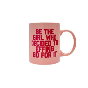 Be The Girl Who Decided to Go For It Mug