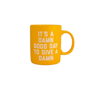 It's A Damn Good Day to Give A Damn Mug Yellow