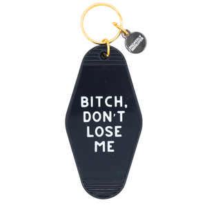 Black Hot Stamped Motel Keychain Bitch Don't Lose Me