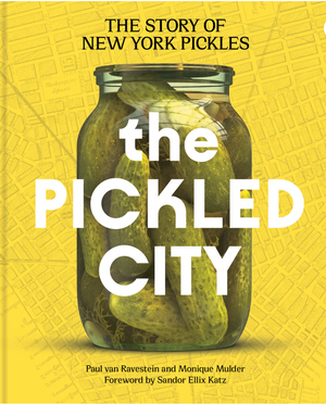 Pickled City The Story of New York Pickles