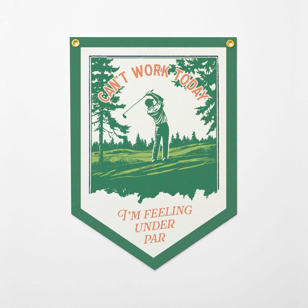 Can't Work Today I'm Feeling Under Par Felt Camp Flag