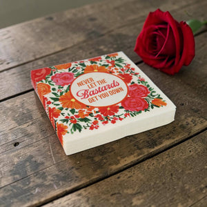 Never Let the Bastards Get You Down - Cocktail Napkins