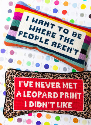 I Want to be Where the People Aren't Needlepoint Pillow