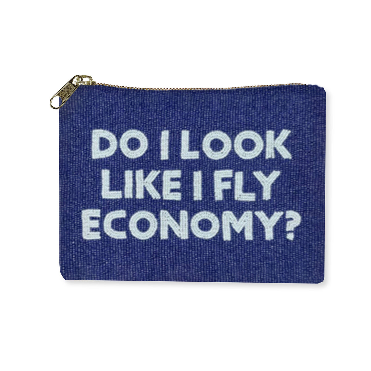 Beaded Bag - Do I Look Like I Fly Economy?
