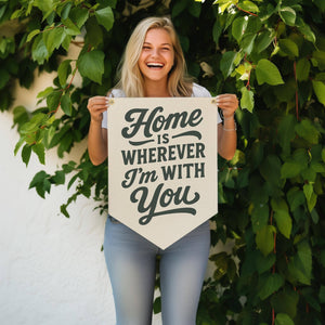 Home is wherever I'm With You Felt Camp Flag